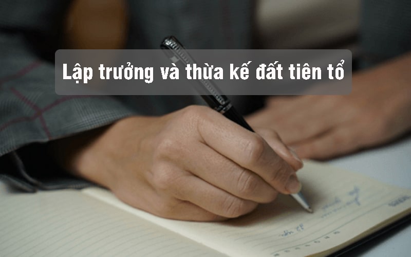 Lập trưởng và thừa kế đất tiên tổ