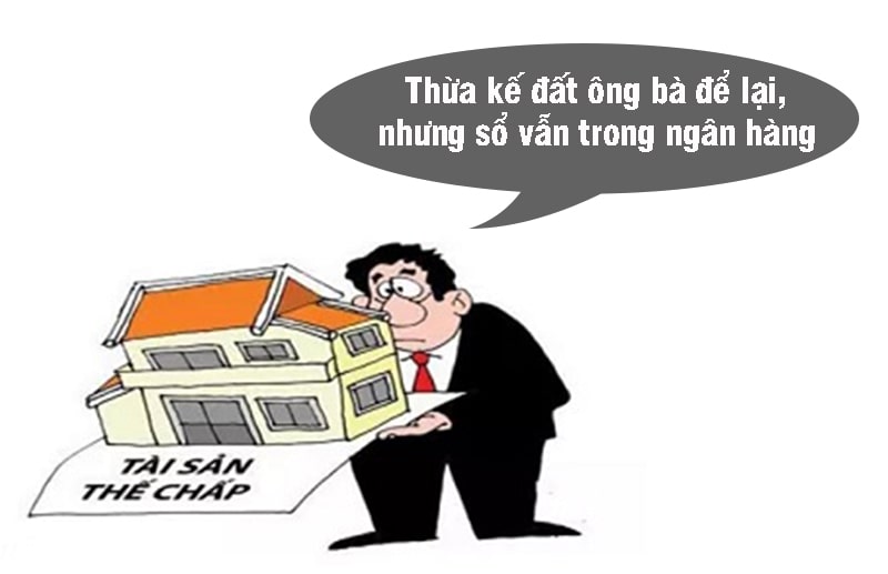 Thừa kế ông bà để lại mảnh đất 6 tỷ, nhưng sổ vẫn trong ngân hàng