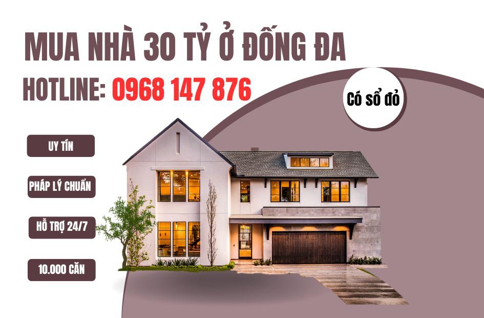 Mua nhà 30 tỷ ở Đống Đa, an tâm về pháp lý, giá tốt, khả năng sinh lời đỉnh cao