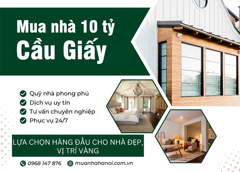 Mua Nhà 10 Tỷ Quận Cầu Giấy, Lựa Chọn Hàng Đầu Cho Nhà Đẹp, Vị Trí Vàng