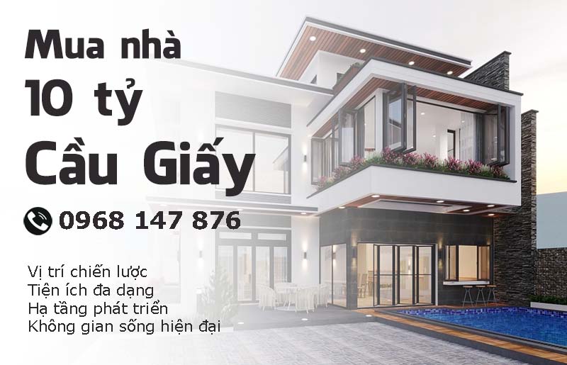 Mua nhà 10 tỷ ở Cầu Giấy