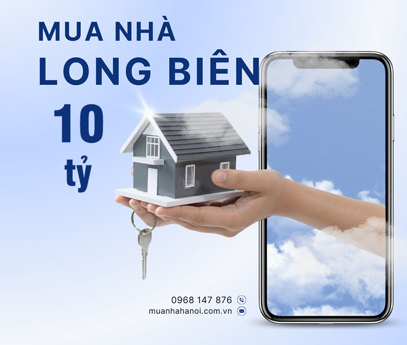 Mua nhà 10 tỷ ở Long Biên