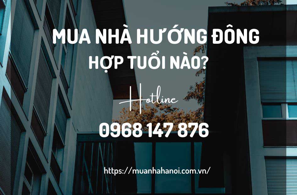 Mua nhà hướng Đông hợp tuổi nào? Bí quyết chọn hướng nhà mang lại tài lộc