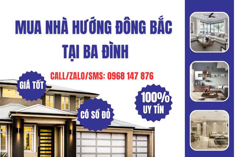 Mua nhà hướng Đông Bắc tại Ba Đình – Sự lựa chọn hoàn hảo cho an cư và đầu tư