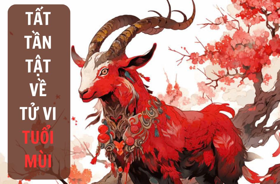 Khám phá tử vi tuổi Mùi, bản đồ vận mệnh dành cho dê thông minh