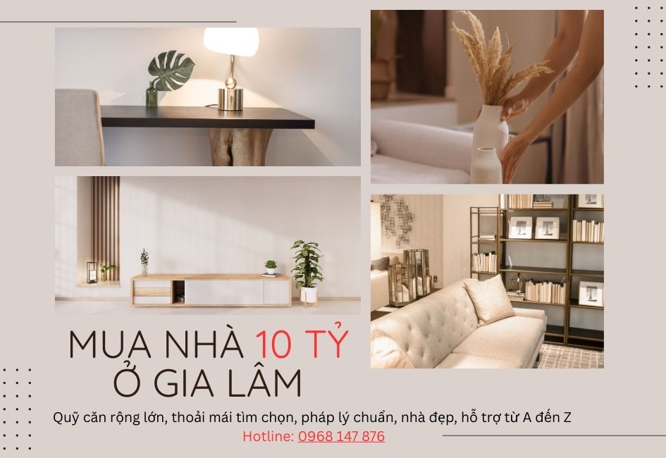 Mua nhà 10 tỷ ở Gia Lâm, tham khảo quỹ căn rộng lớn, pháp lý chuẩn, thủ tục nhanh chóng, hỗ trợ khách hàng từ A đến Z