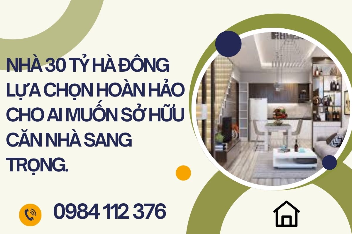 Mua nhà 30 tỷ Hà Đông lựa chọn hoàn hảo cho ai muốn sở hữu căn nhà sang trọng.