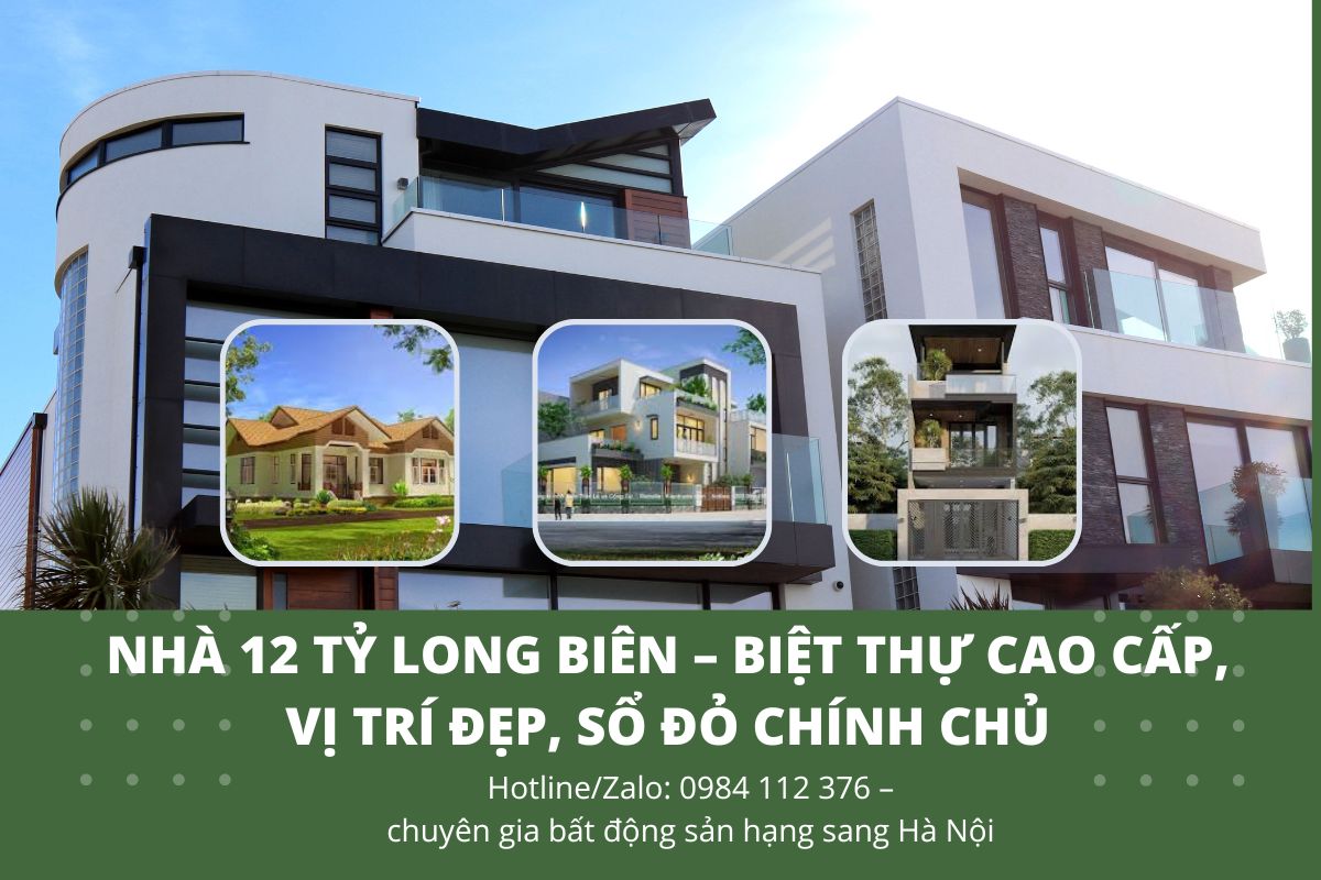 Nhà 12 Tỷ Long Biên – Biệt Thự Cao Cấp, Vị Trí Đẹp, Sổ Đỏ Chính Chủ