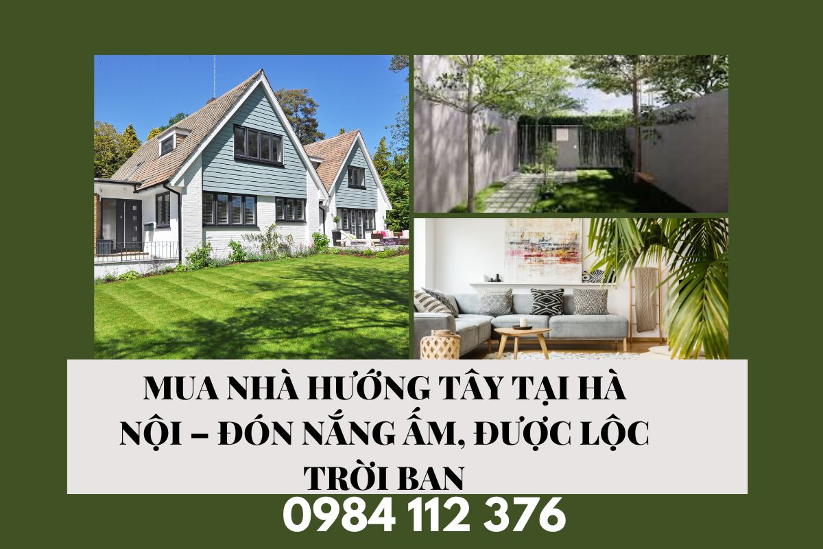 Mua nhà hướng tây Hà Nội 5 tỷ, được lộc trời ban