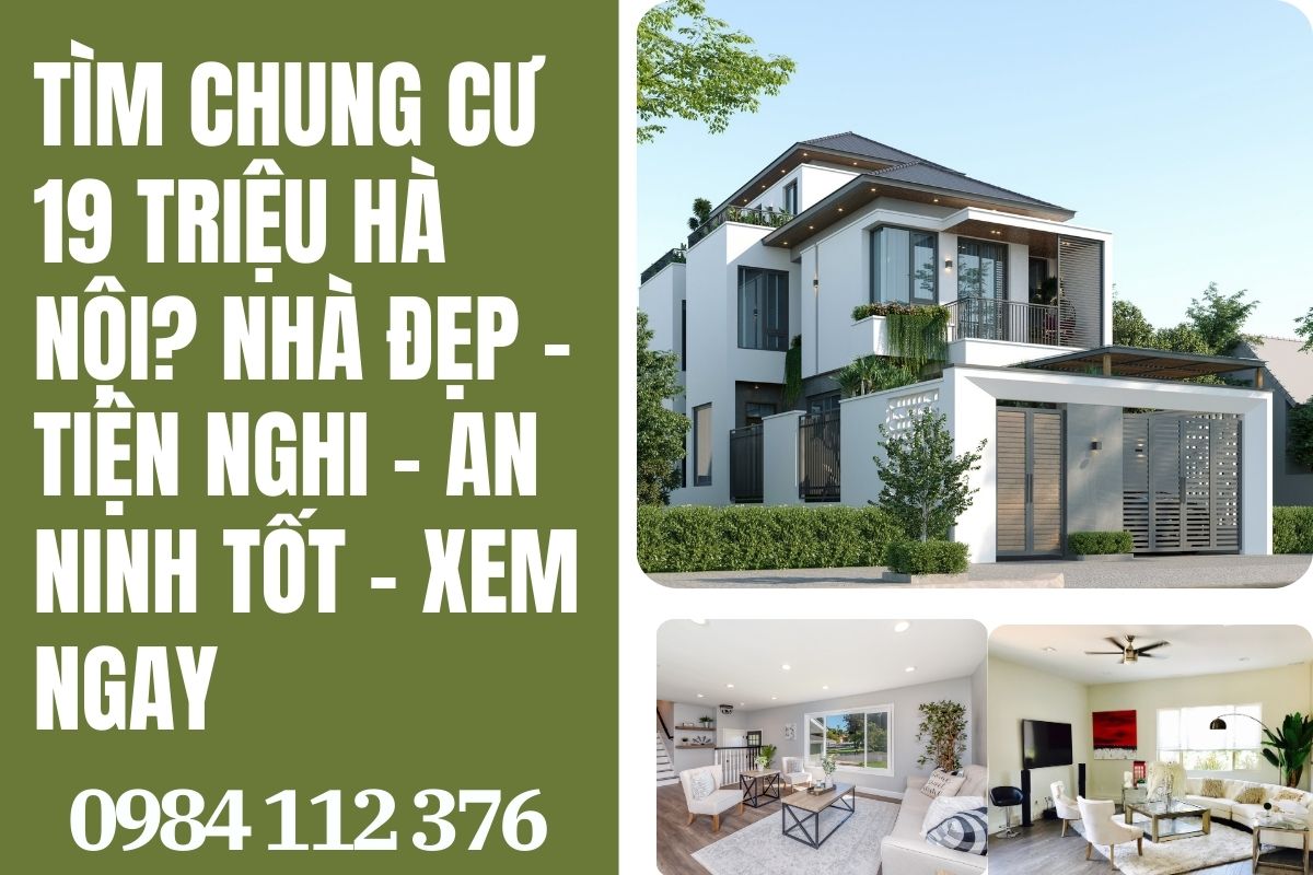 Tìm Chung Cư 19 Triệu Hà Nội? Nhà Đẹp – Tiện Nghi – An Ninh Tốt – Xem Ngay