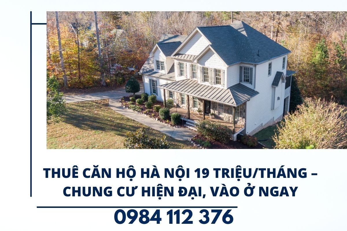 Thuê Căn Hộ Hà Nội 19 Triệu/Tháng – Chung Cư Hiện Đại, Vào Ở Ngay