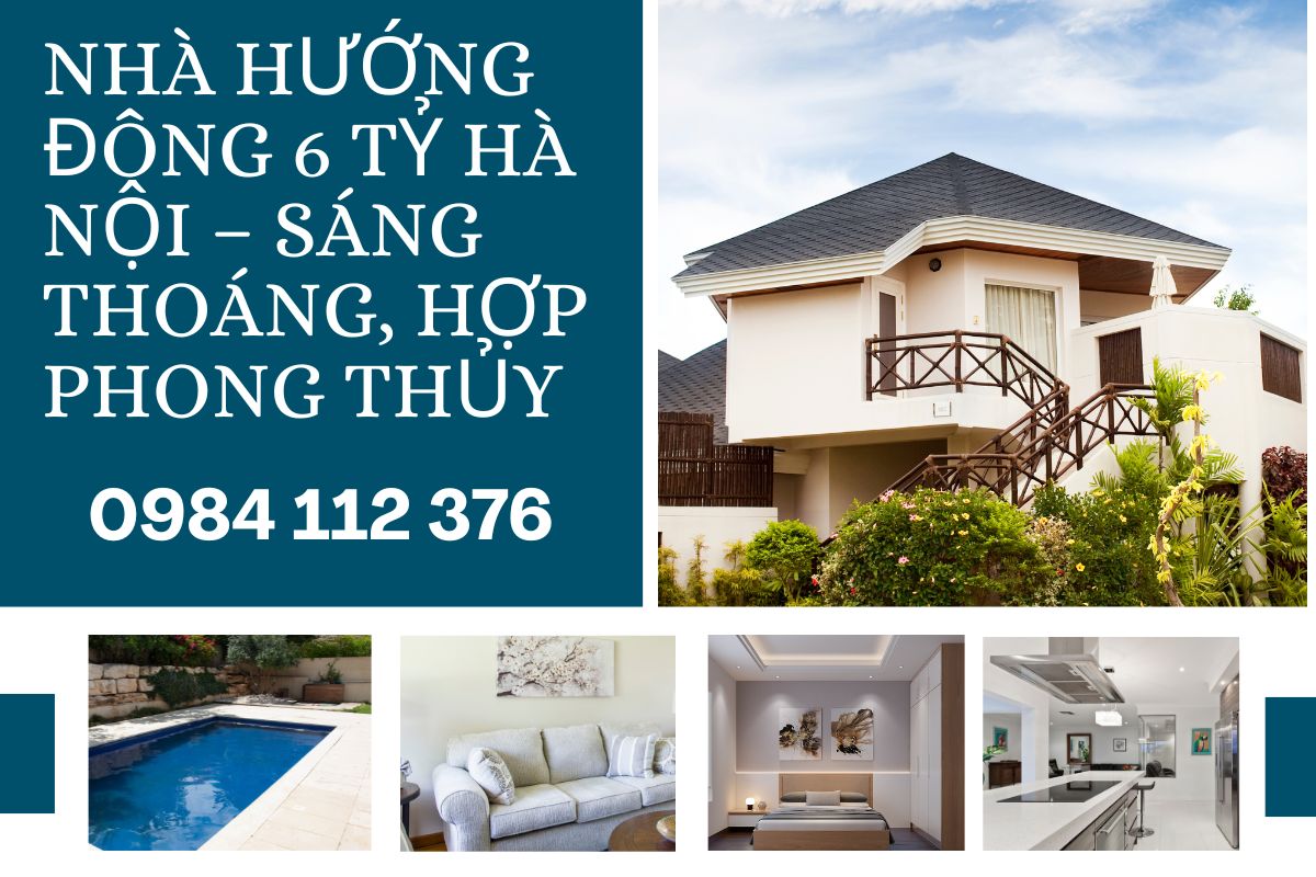 Nhà Hướng Đông 6 Tỷ Hà Nội – Sáng Thoáng, Hợp Phong Thủy