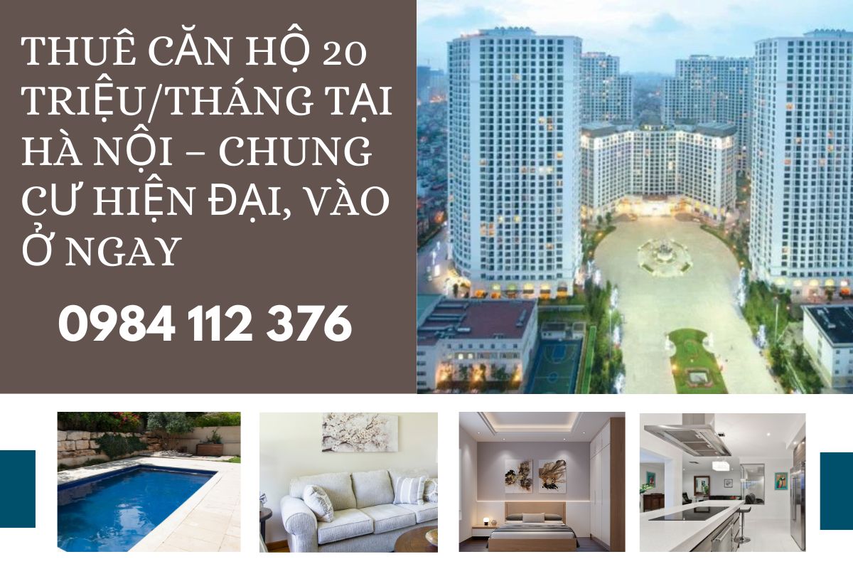 Thuê Căn Hộ 20 Triệu/Tháng Tại Hà Nội – Chung Cư Hiện Đại, Vào Ở Ngay