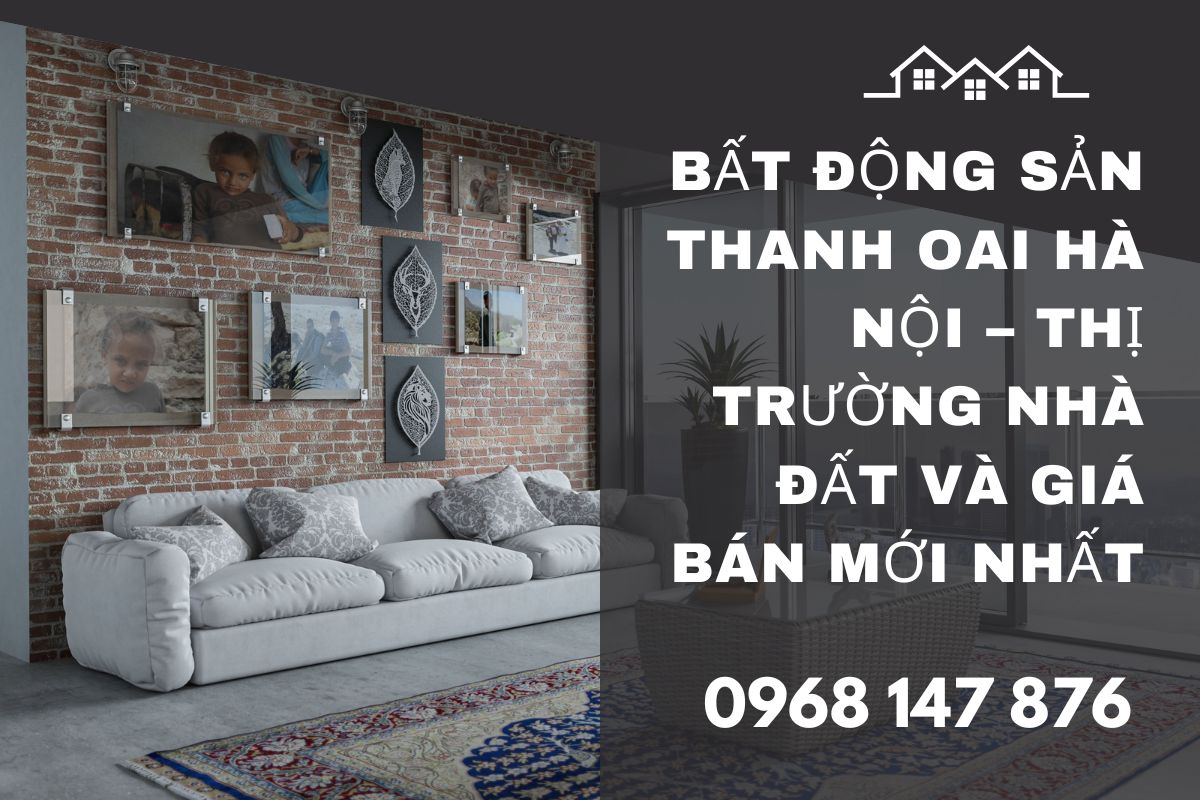 Bất Động Sản Thanh Oai Hà Nội – Thị Trường Nhà Đất Và Giá Bán Mới Nhất