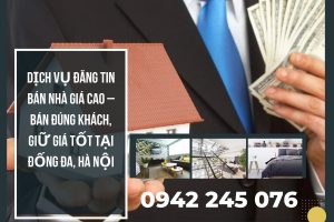 Dịch Vụ Môi Giới Đăng Tin Bán Nhà Đống Đa Uy Tín – Bán Nhanh, Giữ Giá Tốt