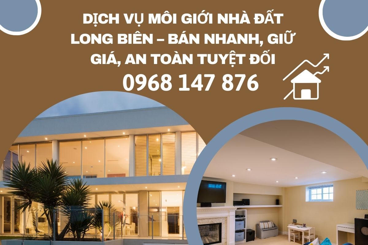 Dịch Vụ Môi Giới Nhà Đất Long Biên, Hà Nội – Bán Nhanh, Giữ Giá, An Toàn Tuyệt Đối