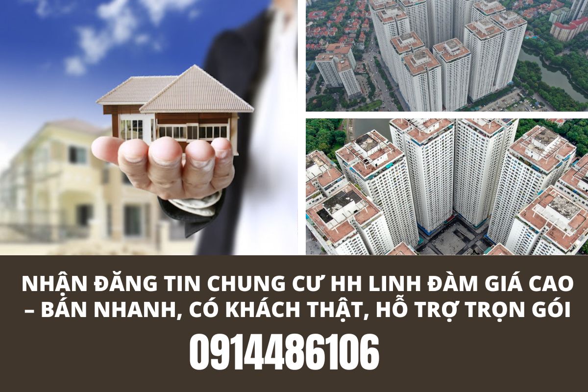 Nhận Đăng Tin Chung Cư HH Linh Đàm Được Giá Cao – Bán Nhanh, Có Khách Thật, Hỗ Trợ Trọn Gói