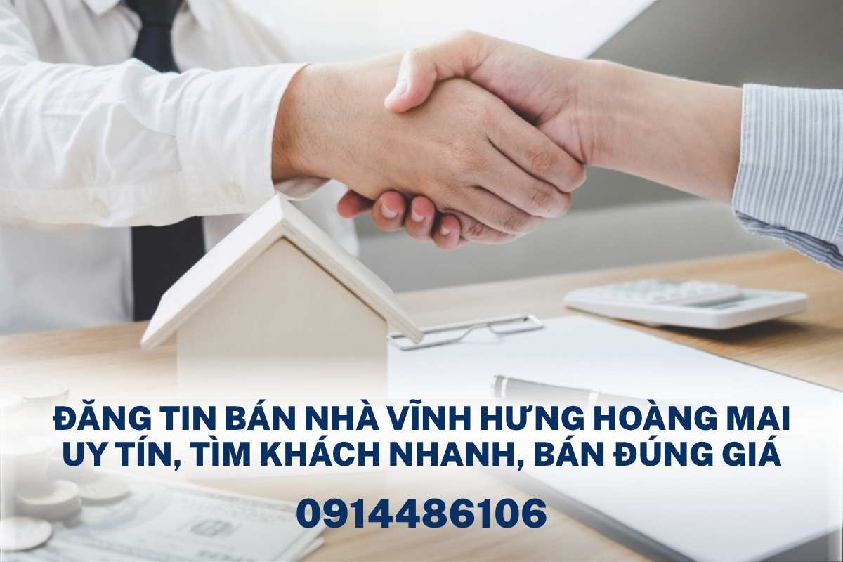 Đăng Tin Bán Nhà Vĩnh Hưng Hoàng Mai Uy Tín, Tìm Khách Nhanh, Bán Đúng Giá