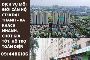 Dịch Vụ Bán Chung Cư CT10 Đại Thanh – Có Khách Thật, Chốt Nhanh, Giá Cao