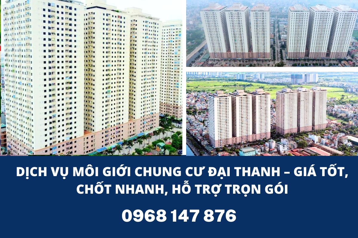 Dịch Vụ Môi Giới Chung Cư Đại Thanh – Giá Tốt, Chốt Nhanh, Hỗ Trợ Trọn Gói