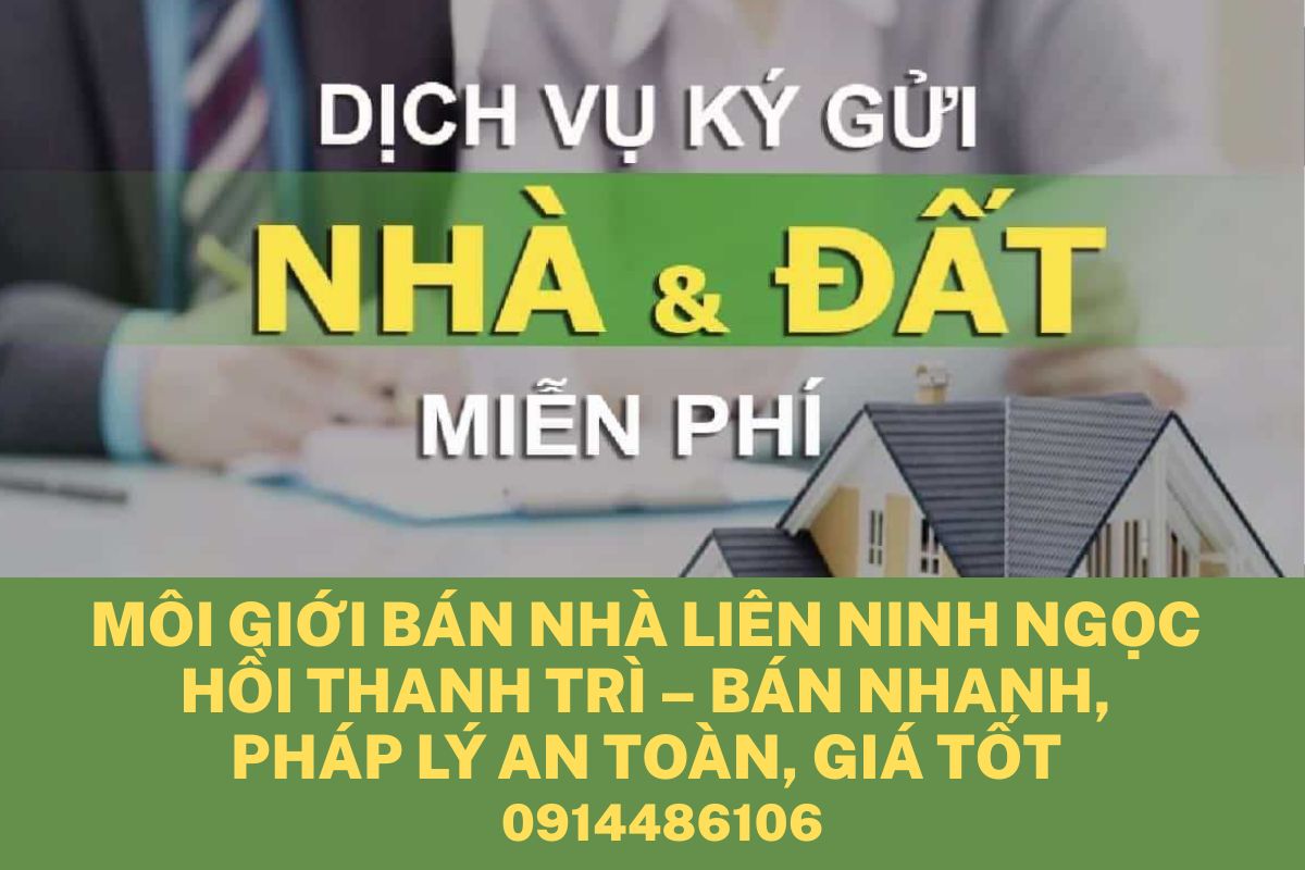 Môi Giới Bán Nhà Liên Ninh Ngọc Hồi Thanh Trì – Bán Nhanh, Pháp Lý An Toàn, Giá Tốt