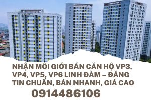 Nhận Môi Giới Bán Căn Hộ VP3, VP4, VP5, VP6 Linh Đàm – Đăng Tin Chuẩn, Bán Nhanh, Giá Cao